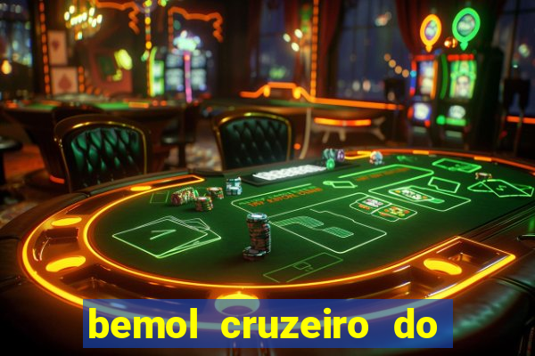 bemol cruzeiro do sul acre